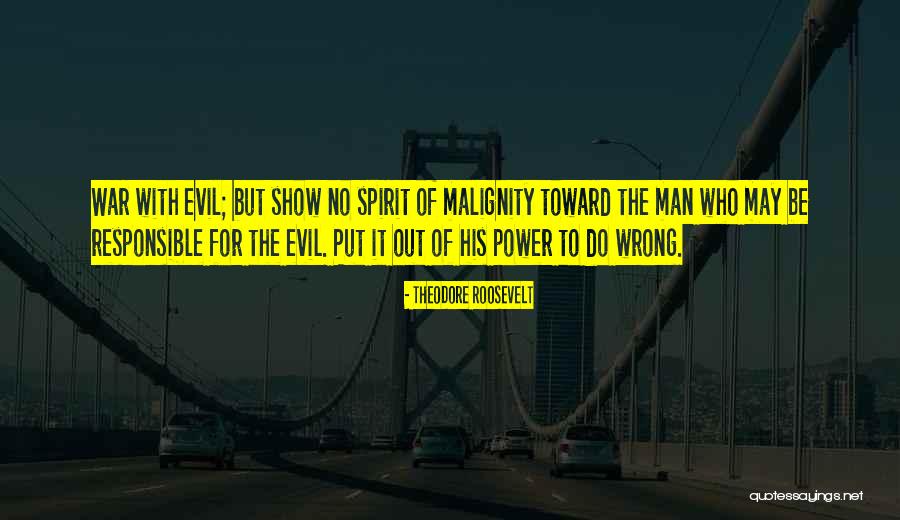 Evil The Show Quotes By Theodore Roosevelt Evil The Show Quotes By Theodore Roosevelt