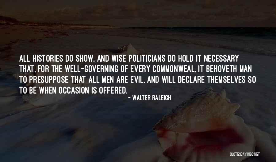 Evil The Show Quotes By Walter Raleigh Evil The Show Quotes By Walter Raleigh