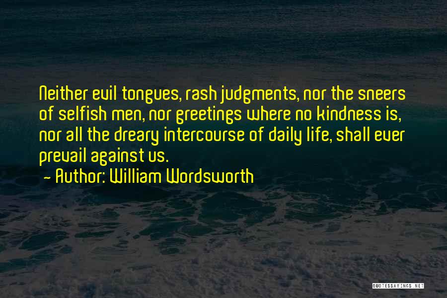 Evil Tongues Quotes By William Wordsworth