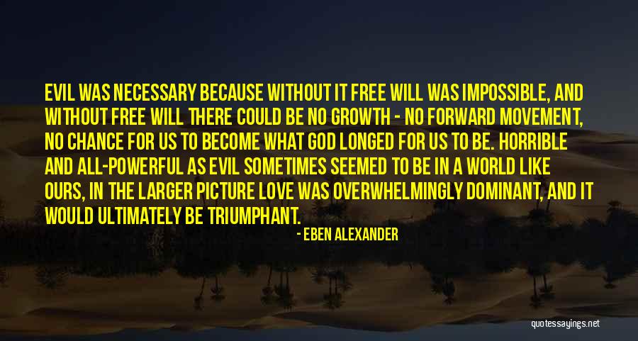 Evil Triumphant Quotes By Eben Alexander Evil Triumphant Quotes By Eben Alexander