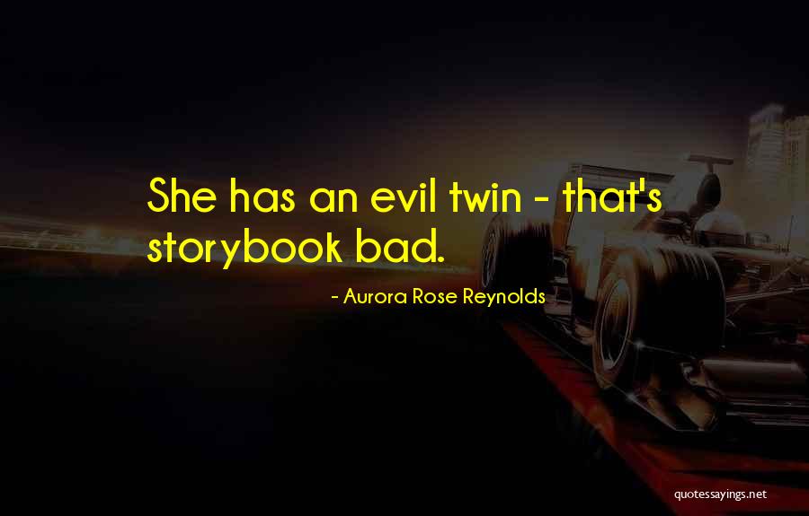 Evil Twin Quotes By Aurora Rose Reynolds Evil Twin Quotes By Aurora Rose Reynolds