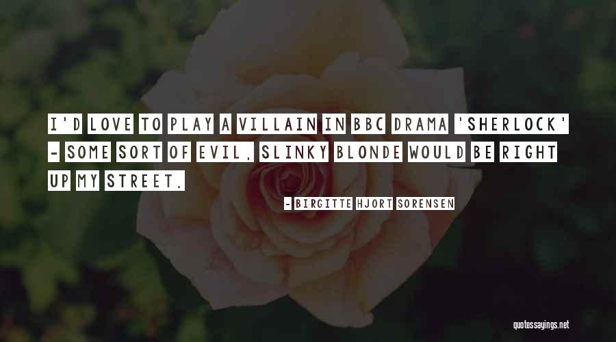 Evil Villain Quotes By Birgitte Hjort Sorensen Evil Villain Quotes By Birgitte Hjort Sorensen