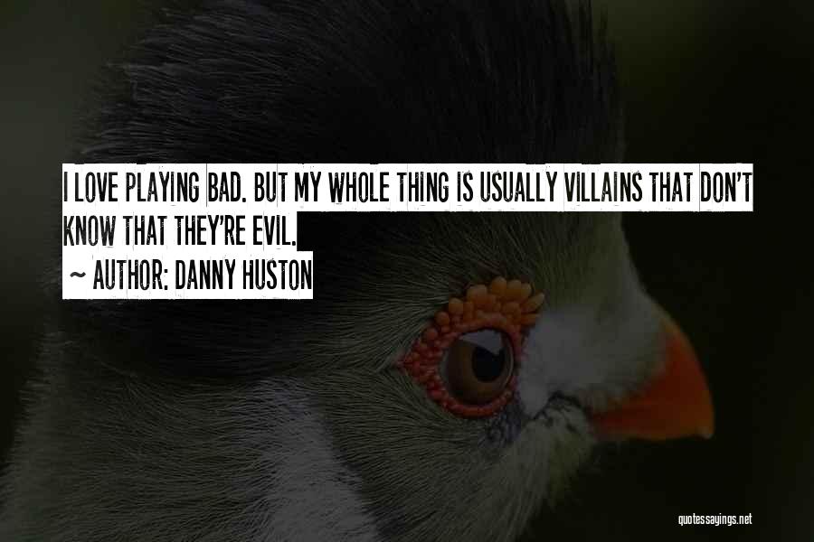 Evil Villains Quotes By Danny Huston