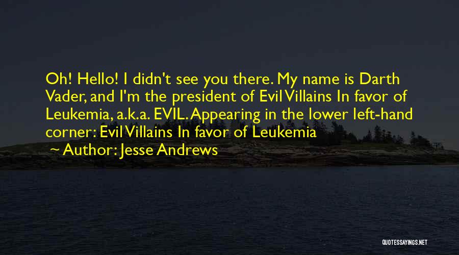Evil Villains Quotes By Jesse Andrews