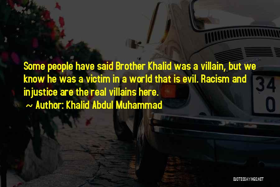 Evil Villains Quotes By Khalid Abdul Muhammad