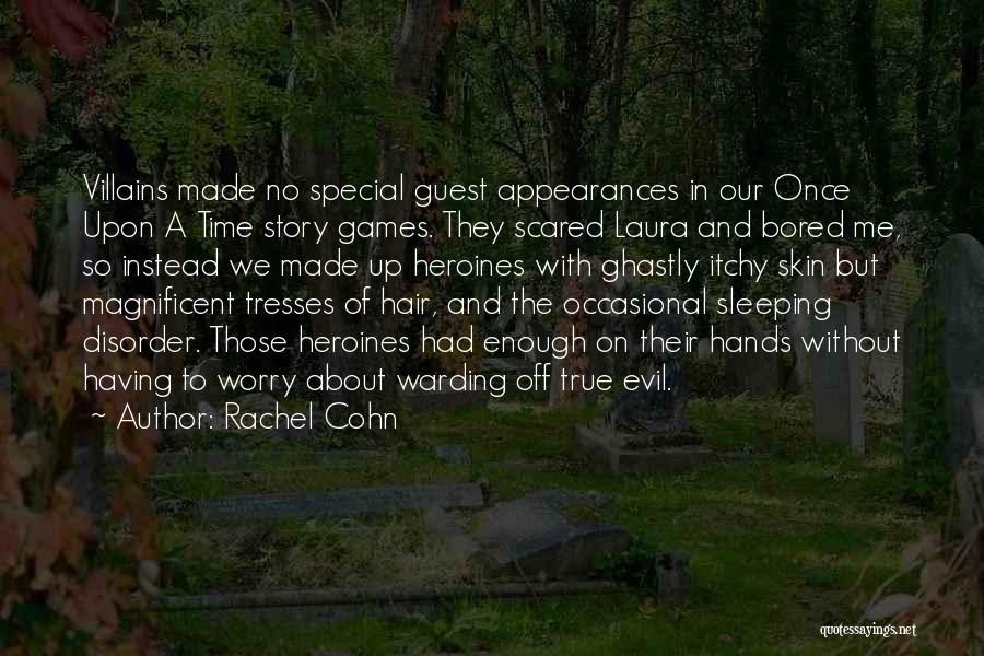 Evil Villains Quotes By Rachel Cohn