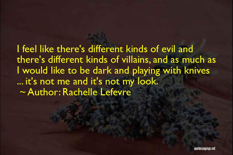 Evil Villains Quotes By Rachelle Lefevre