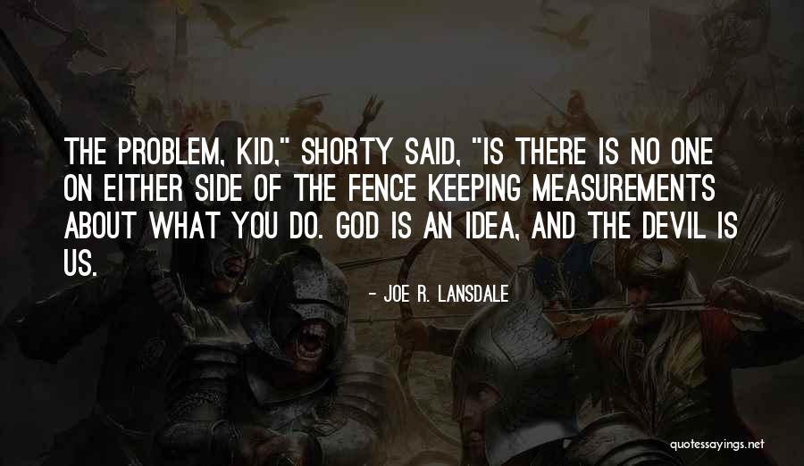Evil Vs Evil Quotes By Joe R. Lansdale Evil Vs Evil Quotes By Joe R. Lansdale