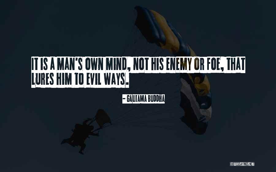 Evil Ways Quotes By Gautama Buddha Evil Ways Quotes By Gautama Buddha