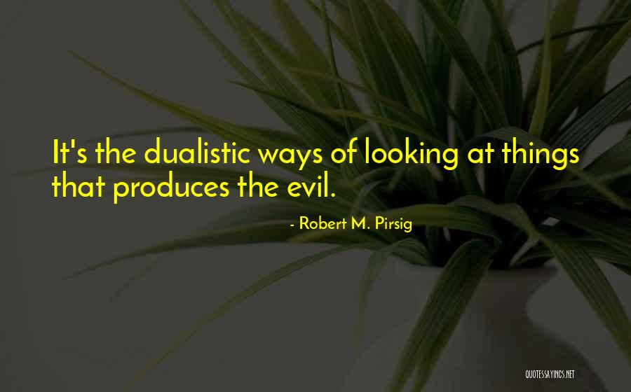 Evil Ways Quotes By Robert M. Pirsig Evil Ways Quotes By Robert M. Pirsig