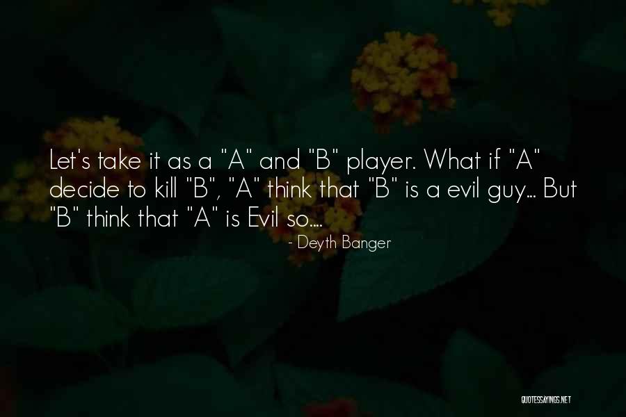 Evil What Quotes By Deyth Banger Evil What Quotes By Deyth Banger