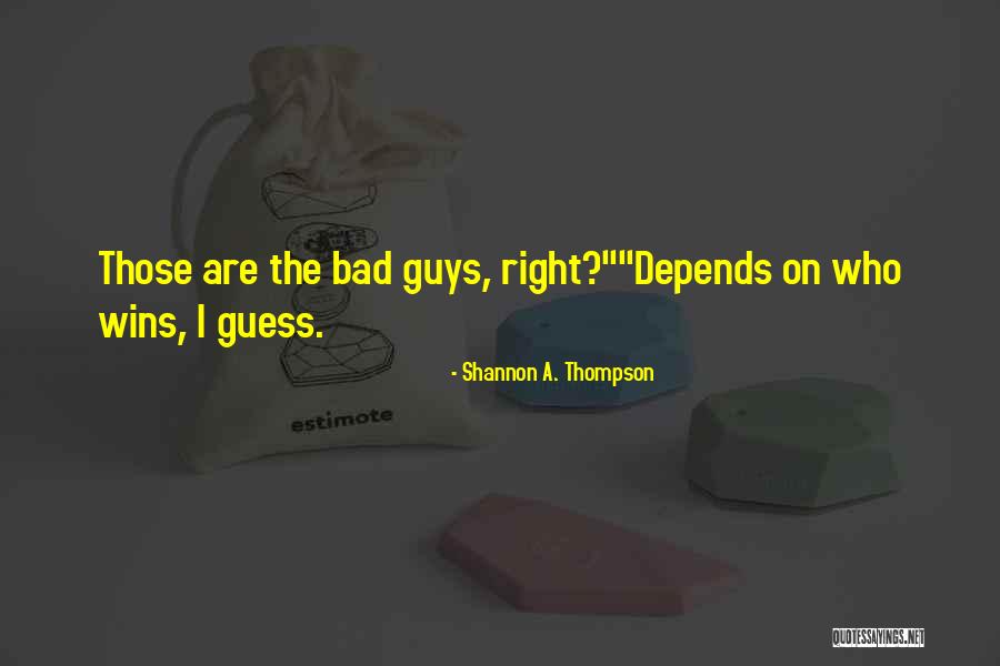 Evil Wins Quotes By Shannon A. Thompson
