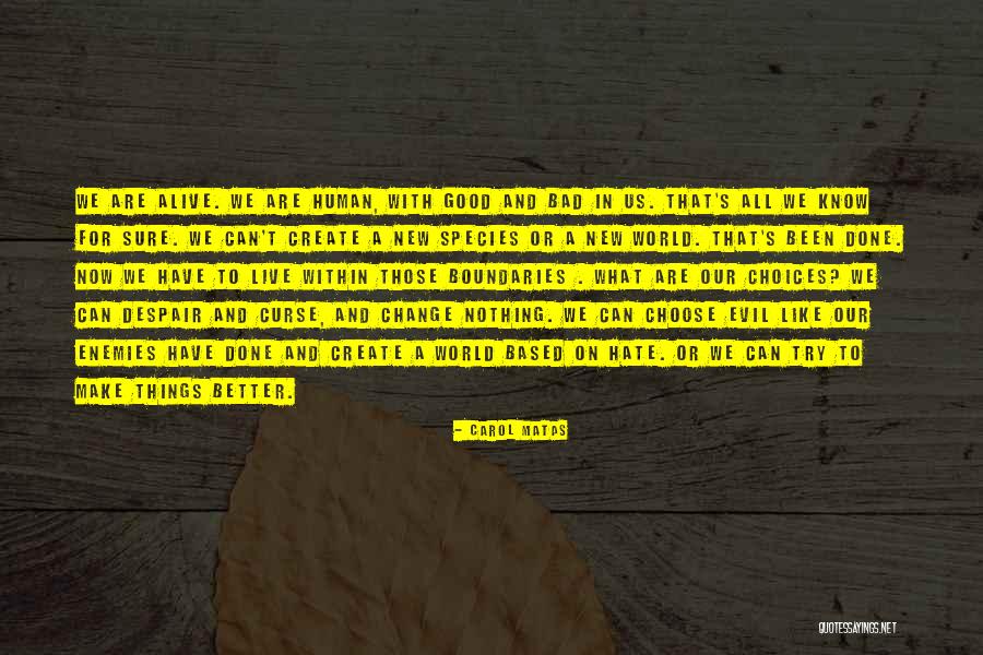 Evil Within Us All Quotes By Carol Matas Evil Within Us All Quotes By Carol Matas