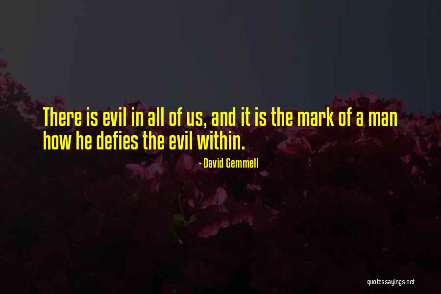 Evil Within Us All Quotes By David Gemmell Evil Within Us All Quotes By David Gemmell