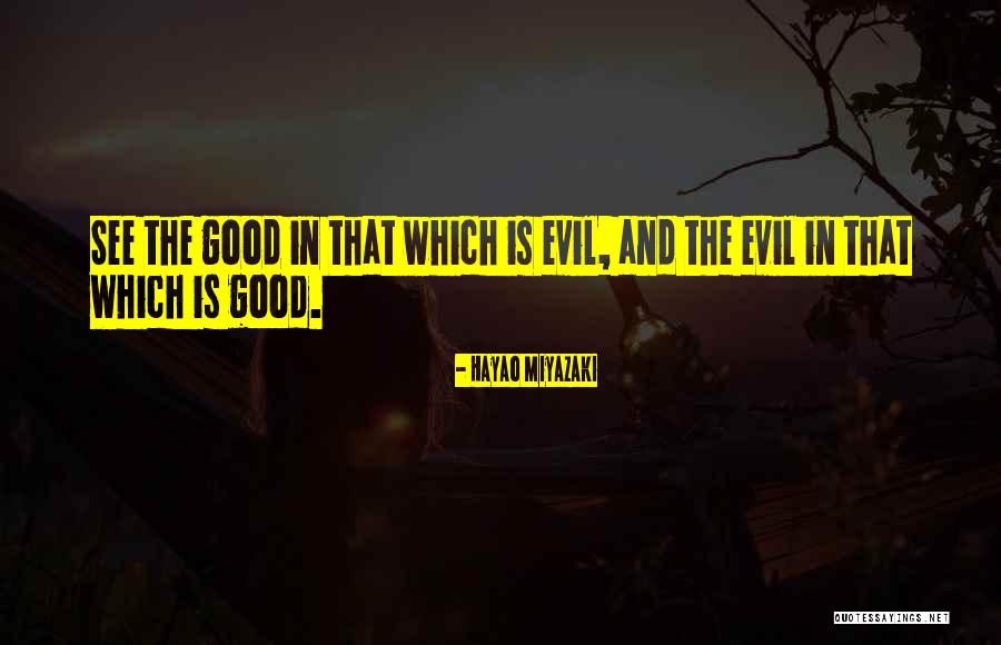 Evil Within Us All Quotes By Hayao Miyazaki Evil Within Us All Quotes By Hayao Miyazaki