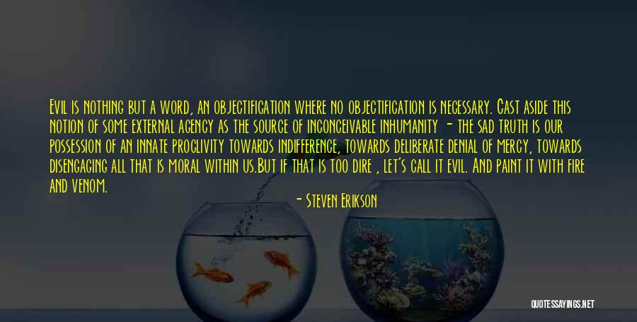 Evil Within Us All Quotes By Steven Erikson Evil Within Us All Quotes By Steven Erikson