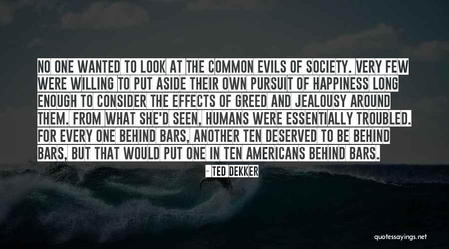 Evils Of Greed Quotes By Ted Dekker Evils Of Greed Quotes By Ted Dekker