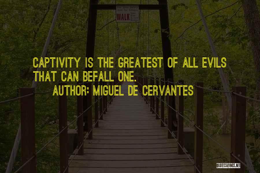Evils Of Slavery Quotes By Miguel De Cervantes