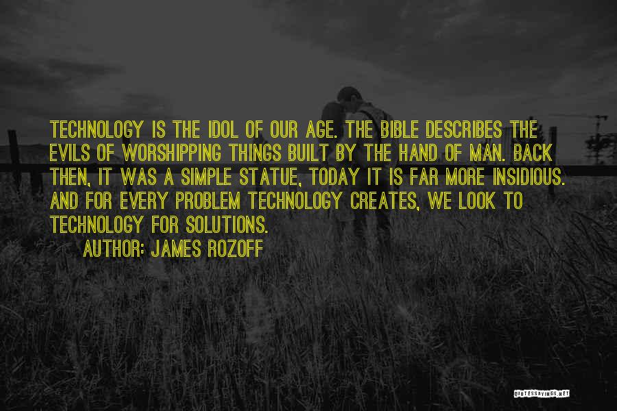 Evils Of Technology Quotes By James Rozoff