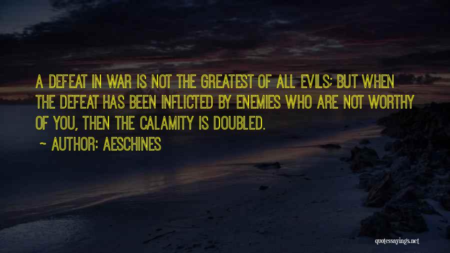 Evils Of War Quotes By Aeschines
