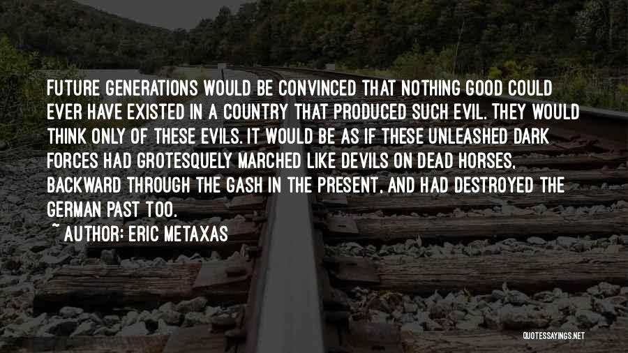 Evils Of War Quotes By Eric Metaxas
