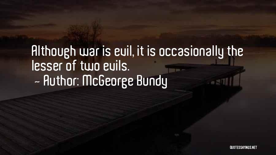 Evils Of War Quotes By McGeorge Bundy