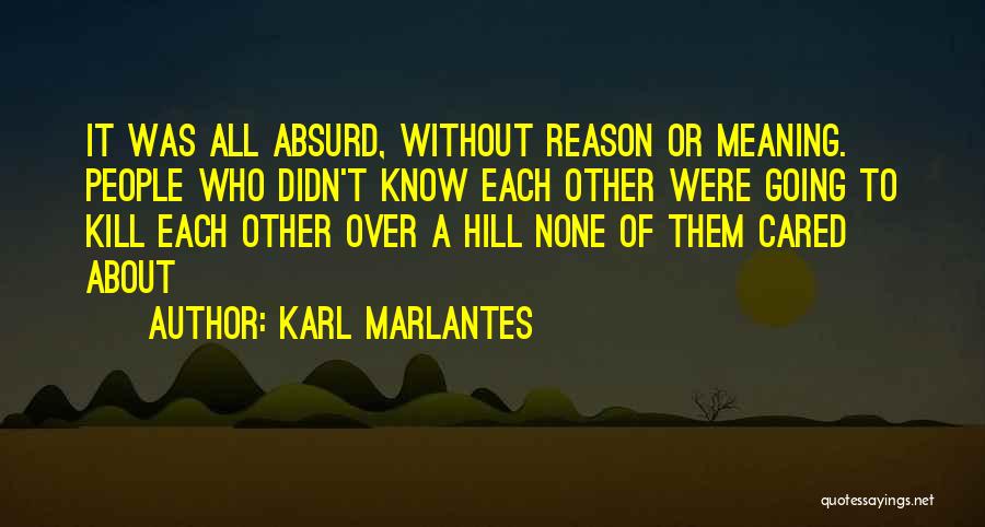 Evlilikte Ufak Quotes By Karl Marlantes