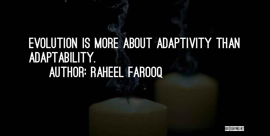 Evolution And Adaptation Quotes By Raheel Farooq