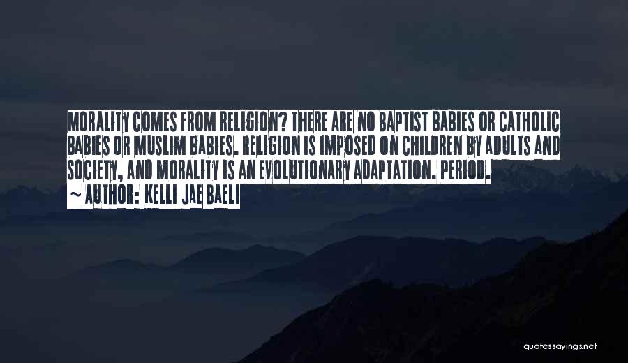 Evolution And Morality Quotes By Kelli Jae Baeli