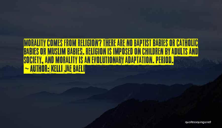 Evolution And Religion Quotes By Kelli Jae Baeli