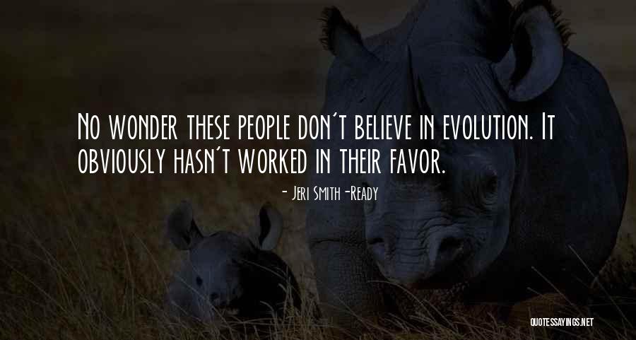 Evolution Humor Quotes By Jeri Smith-Ready Evolution Humor Quotes By Jeri Smith-Ready