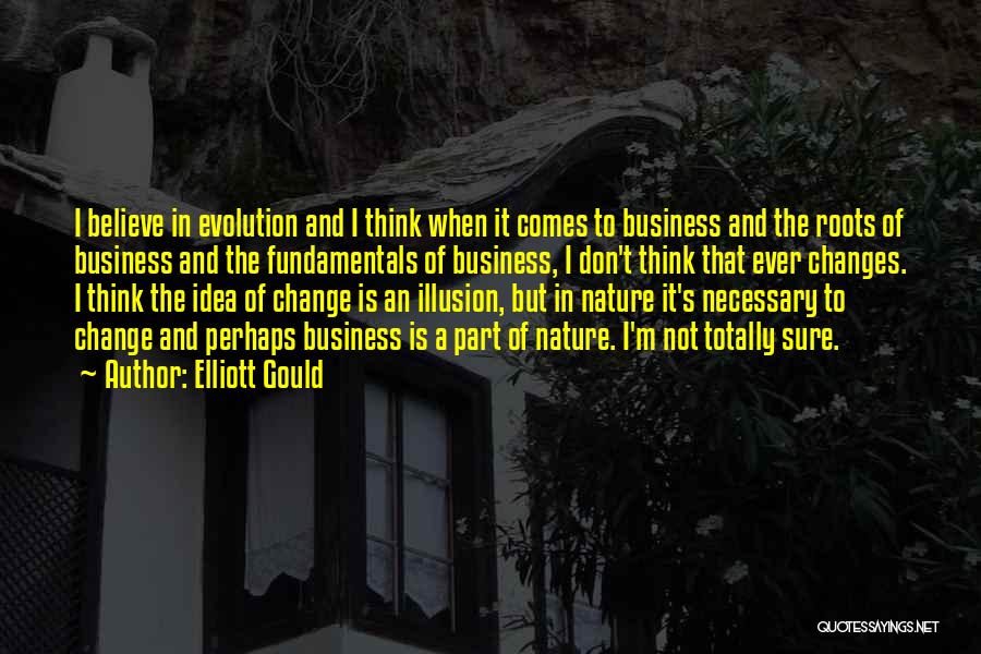 Evolution In Business Quotes By Elliott Gould