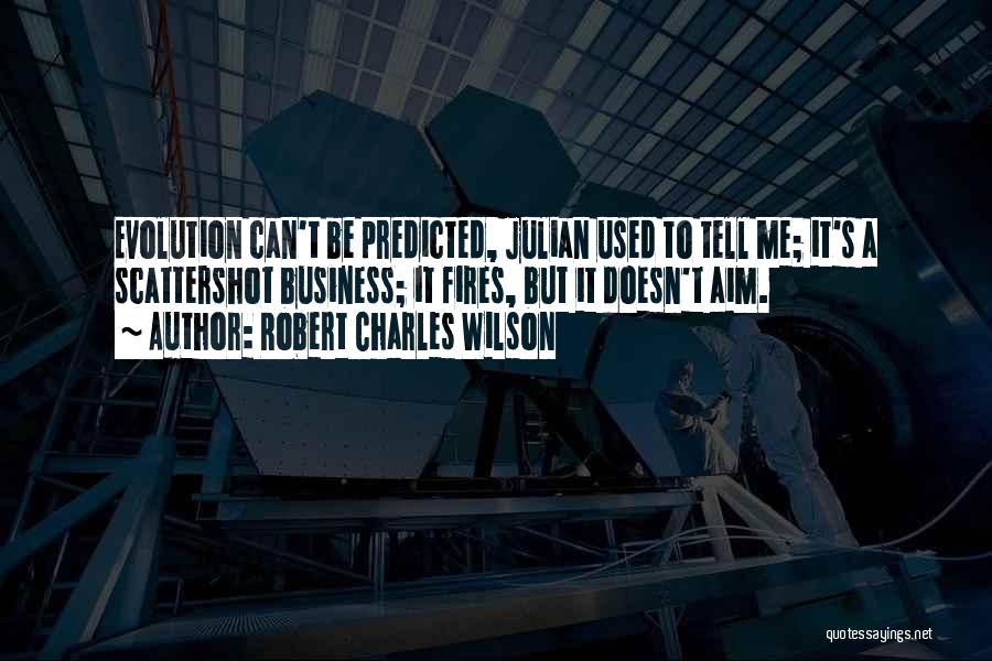 Evolution In Business Quotes By Robert Charles Wilson