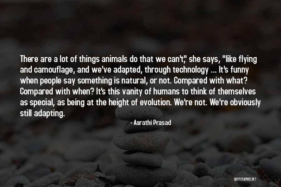 Evolution Of Humans Quotes By Aarathi Prasad Evolution Of Humans Quotes By Aarathi Prasad