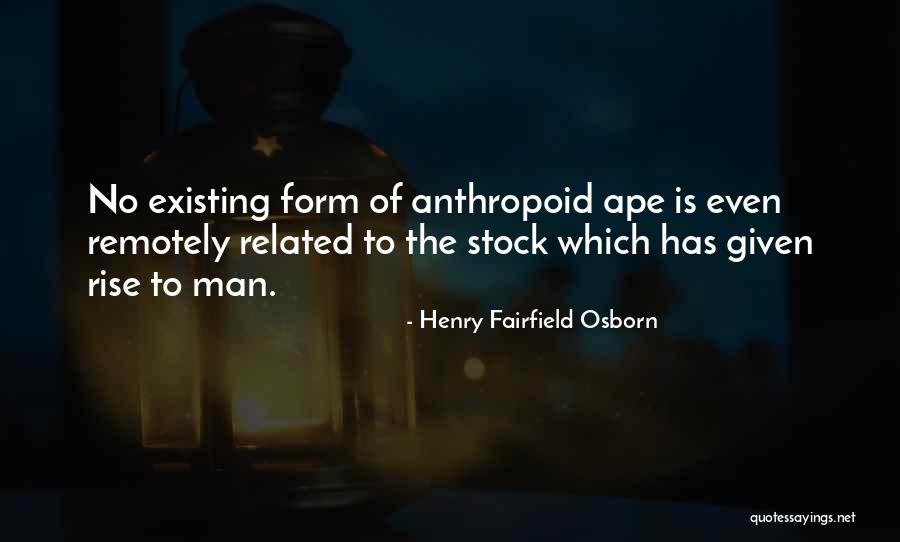 Evolution Of Humans Quotes By Henry Fairfield Osborn Evolution Of Humans Quotes By Henry Fairfield Osborn