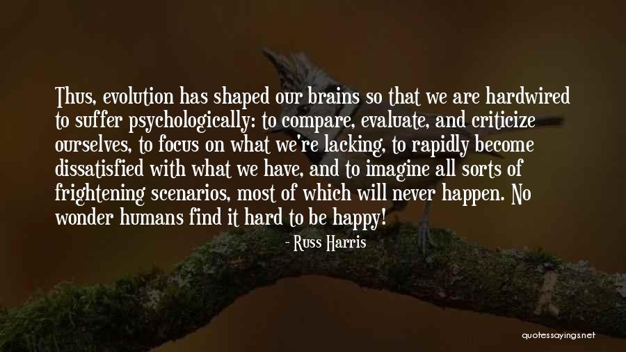 Evolution Of Humans Quotes By Russ Harris Evolution Of Humans Quotes By Russ Harris