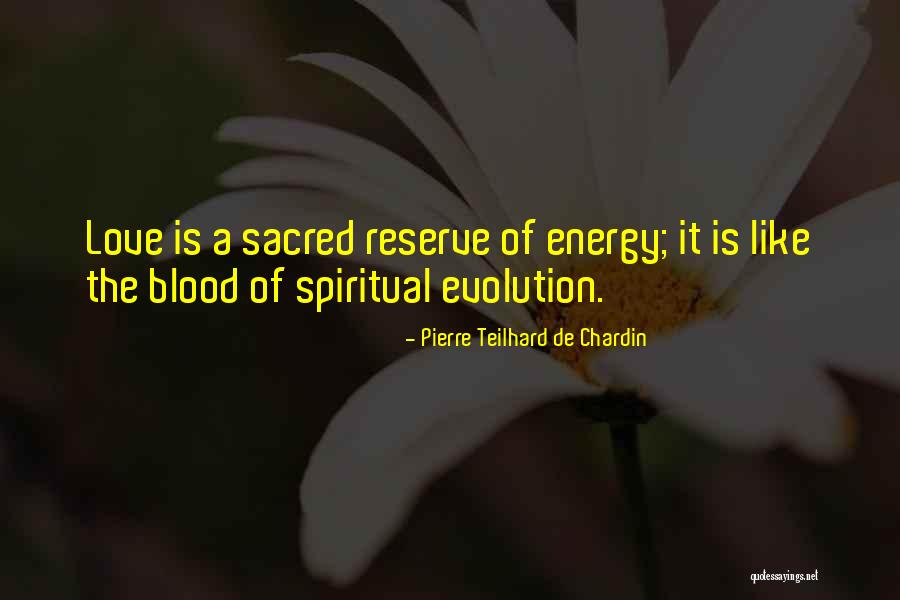 Evolution Of Love Quotes By Pierre Teilhard De Chardin Evolution Of Love Quotes By Pierre Teilhard De Chardin