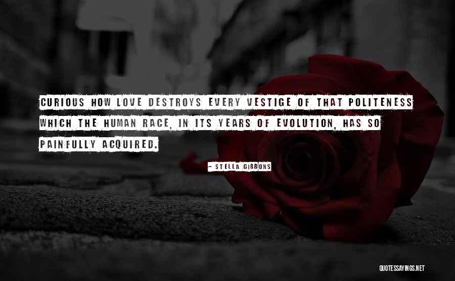 Evolution Of Love Quotes By Stella Gibbons Evolution Of Love Quotes By Stella Gibbons