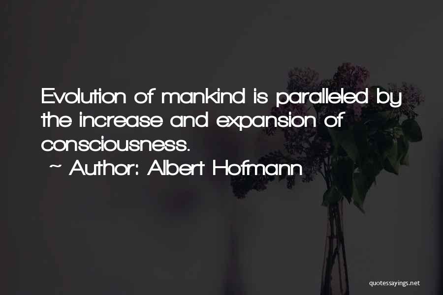 Evolution Of Mankind Quotes By Albert Hofmann