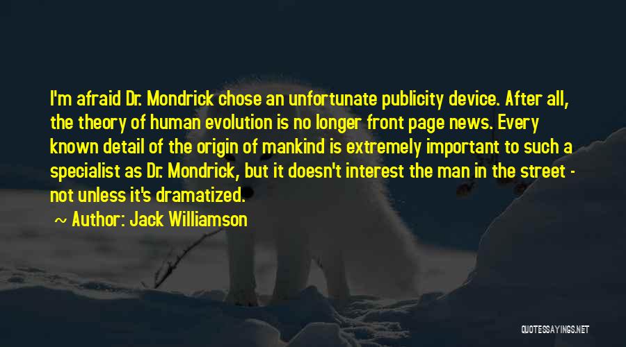 Evolution Of Mankind Quotes By Jack Williamson