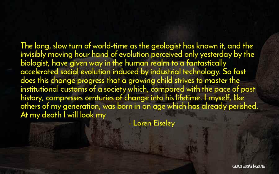 Evolution Of Society Quotes By Loren Eiseley