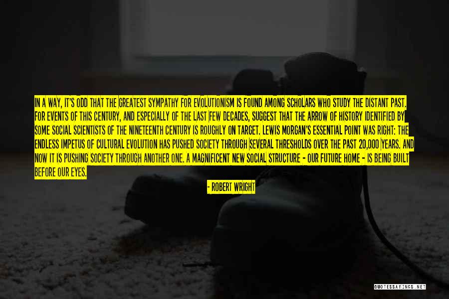 Evolution Of Society Quotes By Robert Wright Evolution Of Society Quotes By Robert Wright