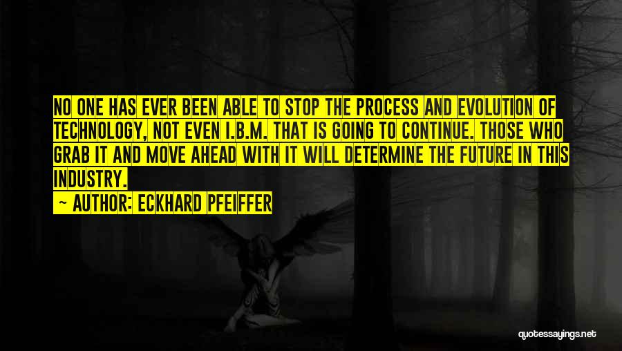Evolution Of Technology Quotes By Eckhard Pfeiffer