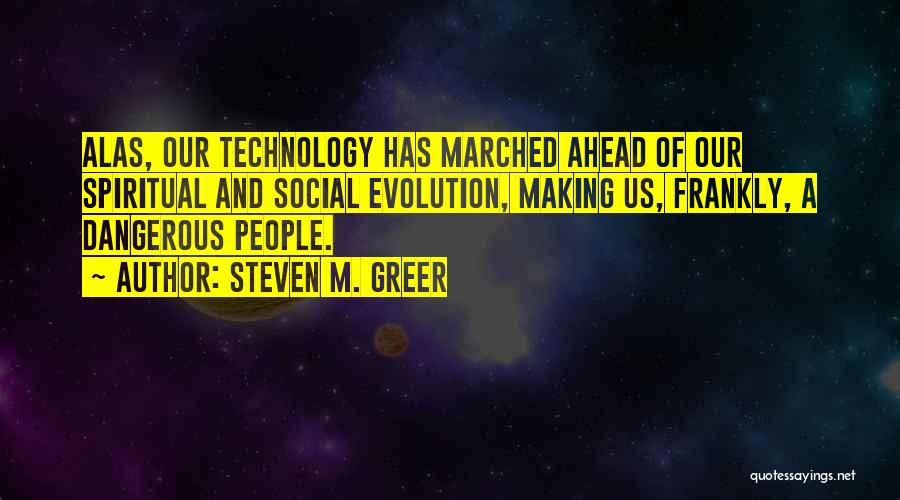 Evolution Of Technology Quotes By Steven M. Greer