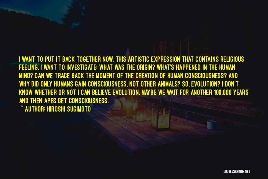 Evolution Of The Mind Quotes By Hiroshi Sugimoto