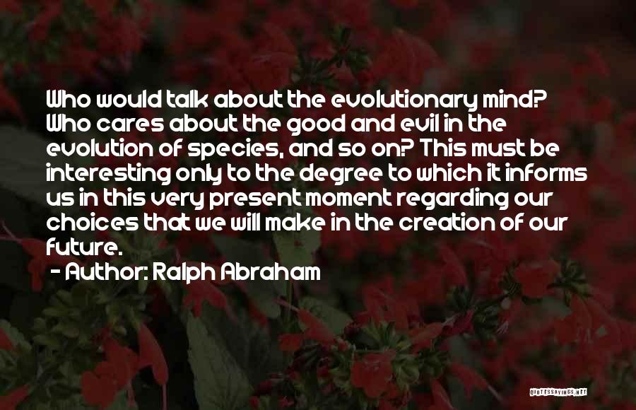 Evolution Of The Mind Quotes By Ralph Abraham