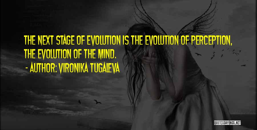 Evolution Of The Mind Quotes By Vironika Tugaleva