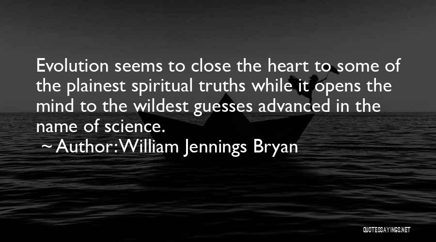 Evolution Of The Mind Quotes By William Jennings Bryan