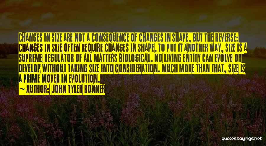 Evolution Quotes By John Tyler Bonner