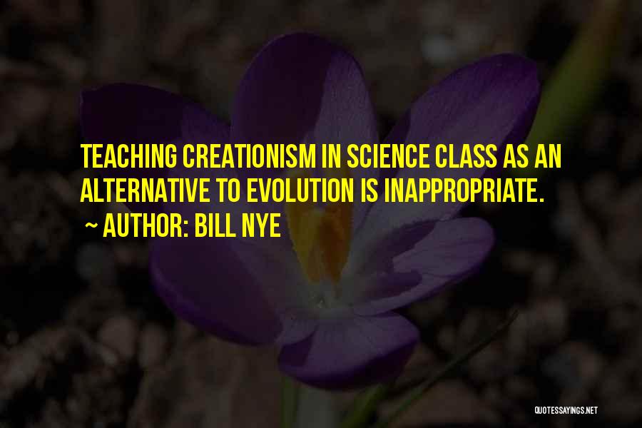 Evolution Vs Creationism Quotes By Bill Nye